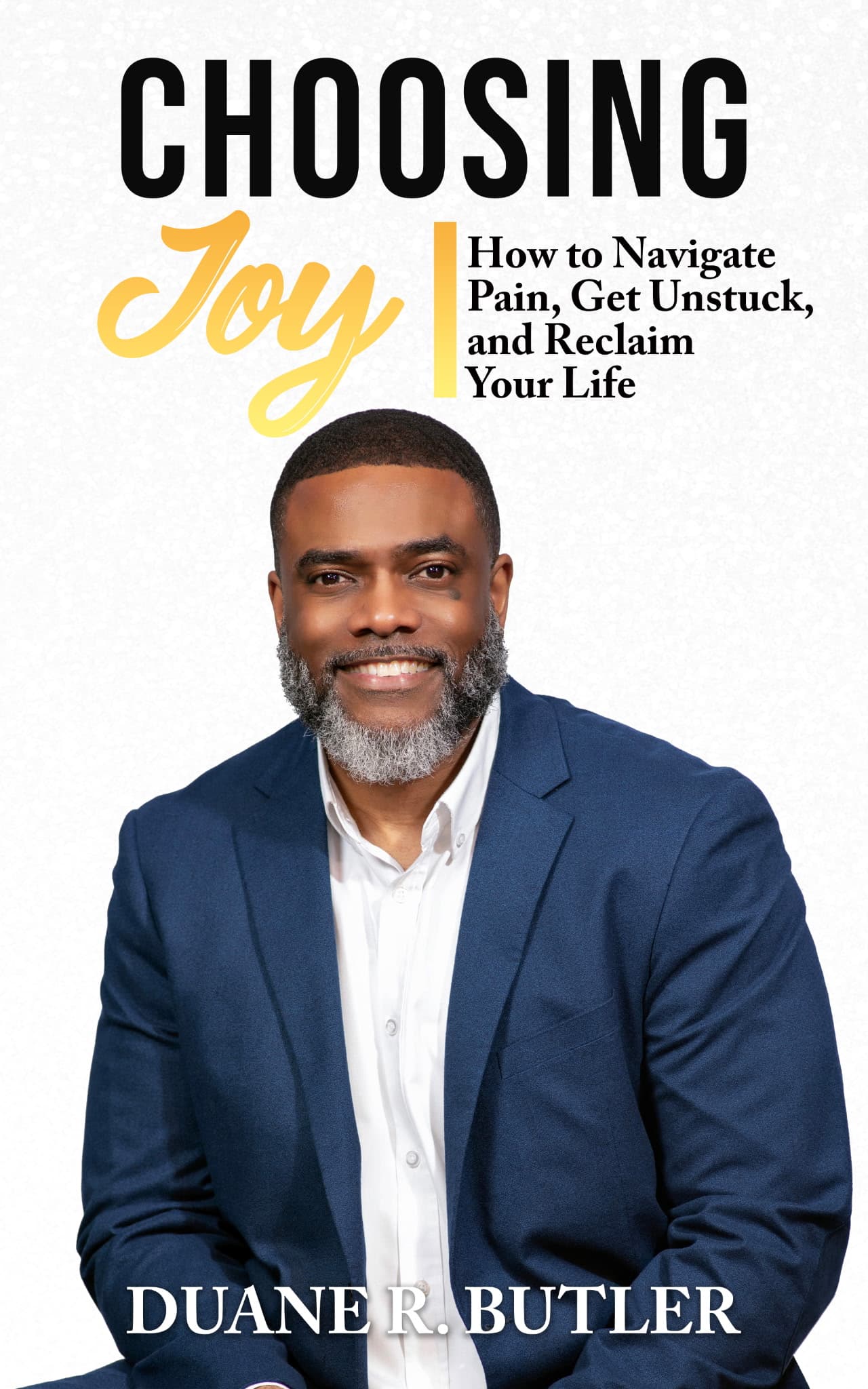Choosing Joy by Duane R. Butler